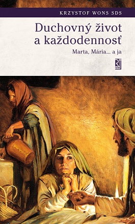 Duchovný život a každodennosť - Marta, Mária… a ja