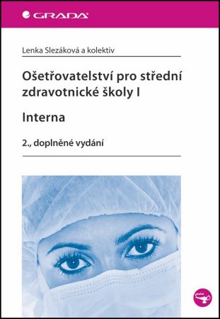 Ošetřovatelství pro střední zdravotnické školy I - Interna (2., doplněné vydání) - 