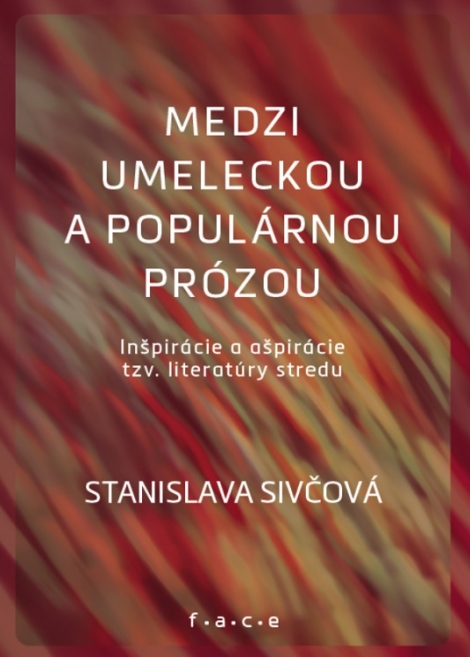 Medzi umeleckou a populárnou prózou - Inšpirácie a ašpirácie tzv. literatúry stredu
