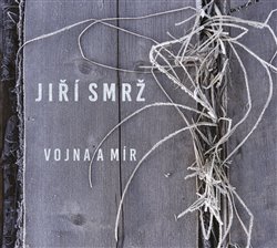 Jiří Smrž:  Vojna a mír - CD
