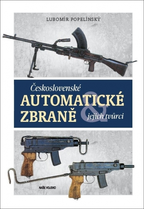 Československé automatické zbraně a jejich tvůrci - 