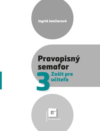 Pravopisný semafor 3 - Zošit pre učiteľa - 