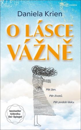 O lásce vážně - Pět žen. Pět životů. Pět podob lásky.