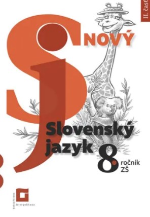 Nový Slovenský jazyk 8. ročník ZŠ - 2. časť - Nová pracovná učebnica pre 8. ročník ZŠ a 3. ročník GOŠ