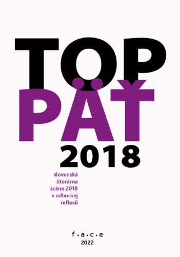TOP5 – slovenská literárna scéna 2018 v odbornej reflexii