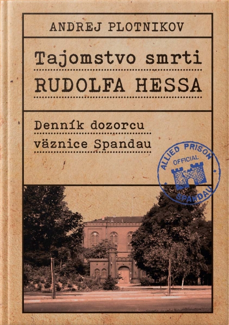 Tajomstvo smrti Rudolfa Hessa - Denník dozorcu väznice Spandau
