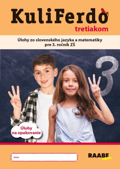 Kuliferdo tretiakom - Pracovný zošit - Úlohy zo slovenkého jazyka a matematiky pre 3.ročník ZŠ