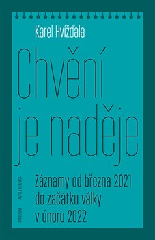 Chvění je naděje - Záznamy od března 2021 do začátku války v únoru 2022