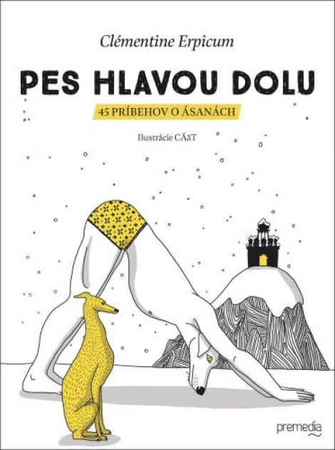 Pes hlavou dolu - 45 príbehov o ásanách
