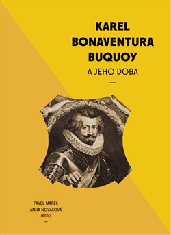 Karel Bonaventura Buquoi a jeho doba - 