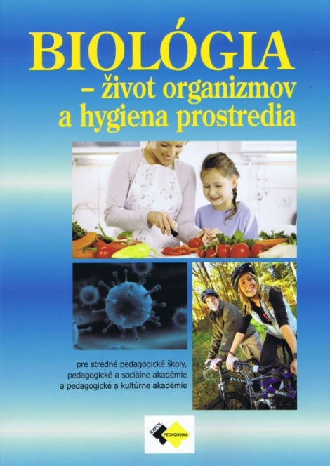 Biológia - život organizmov a hygiena prostredia - pre 3. ročník študijný odbor sociálno-výchovný pracovník