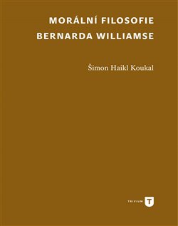 Morální filosofie Bernarda Williamse - 