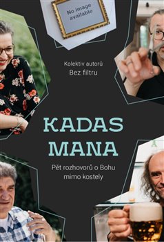 Kadas Mana - Pět rozhovorů o Bohu mimo kostely