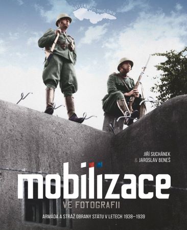 Mobilizace ve fotografii - Armáda a stráž obrany státu v letech 1938–1939