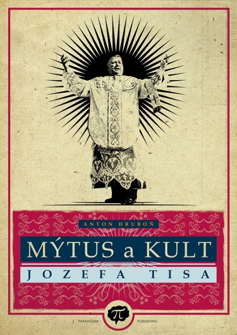 Mýtus a kult Jozefa Tisa - 