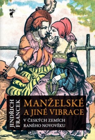 Manželské a jiné vibrace v českých zemích raného novověku - 