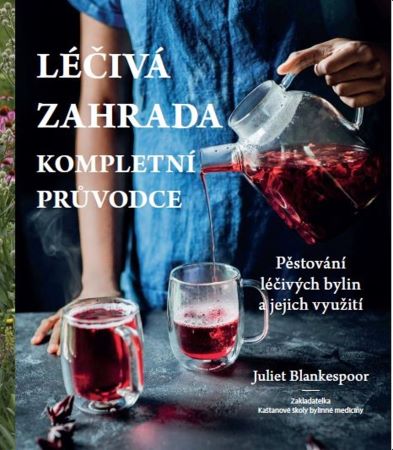 Léčivá zahrada - Kompletní průvodce - Pěstování léčivých bylin a jejich využití