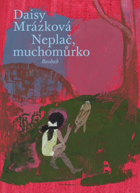 Neplač, muchomůrko - 