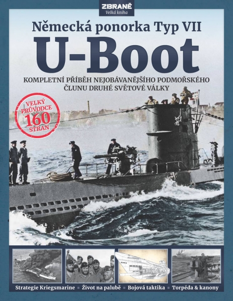 U-Boot - Německá ponorka Typ VII - Kompletní příběh nejobávanějšího podmořského člunu druhé světové války