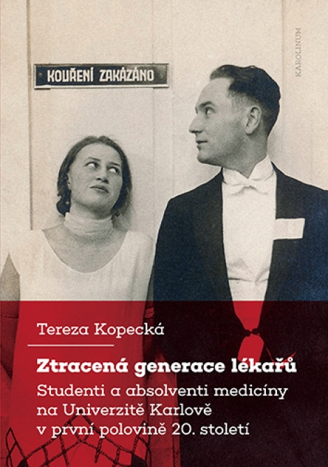 Ztracená generace lékařů - Studenti a absolventi medicíny na Univerzitě Karlově v první polovině 20. století