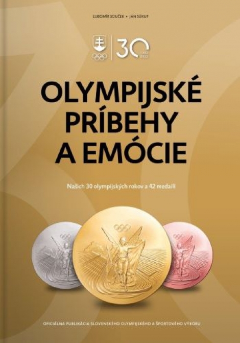 Olympijské príbehy a emócie - Našich 30 olympijských rokov a 42 medailí
