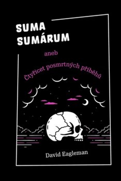 Suma sumárum - aneb Čtyřicet posmrtných příběhů