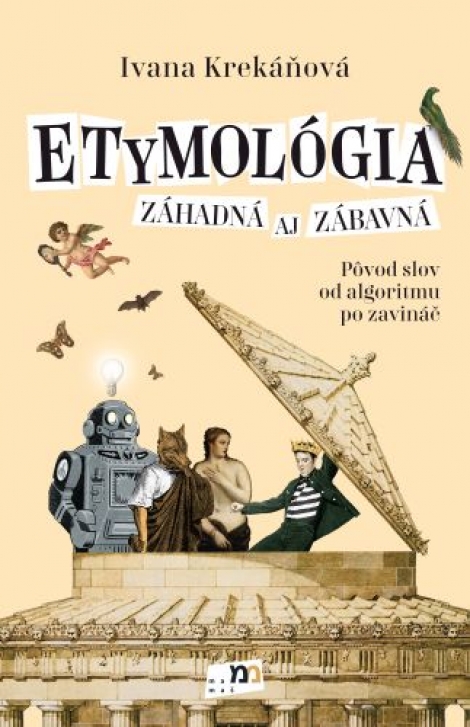 Etymológia záhadná aj zábavná - Pôvod slov od algoritmu po zavináč