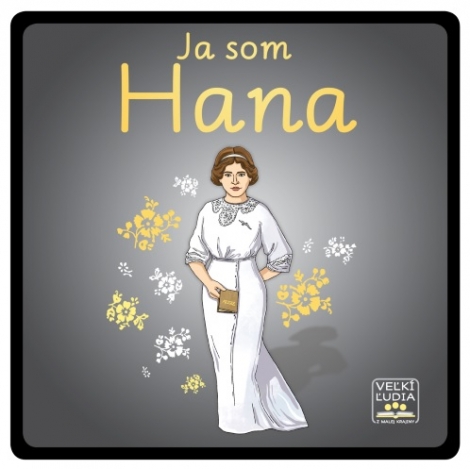 Ja som Hana - Veľkí ľudia z malej krajiny 3.diel