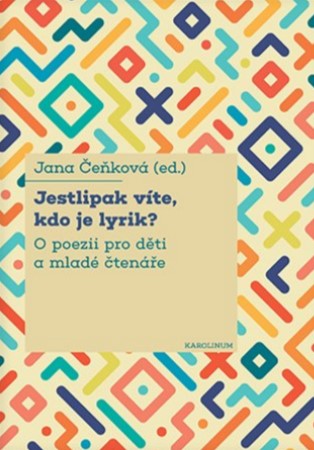 Jestlipak víte, kdo je lyrik? - O poezii pro děti a mladé čtenáře