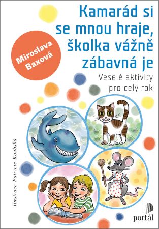 Kamarád si se mnou hraje, školka vážně zábavná je - Veselé aktivity pro celý rok