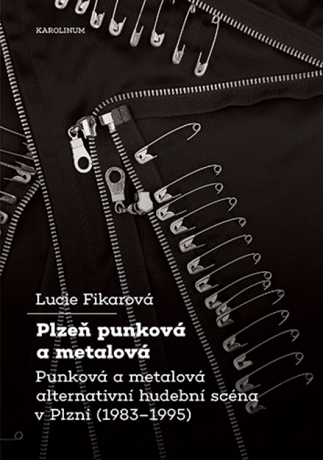 Plzeň punková a metalová - Punková a metalová alternativní hudební scéna v Plzni (1983-1995)?