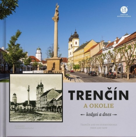 Trenčín a okolie - kedysi a dnes - kedysi a dnes