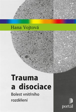 Trauma a disociace - Bolest vnitřního rozdělení