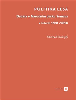 Politika lesa - Debata o Národním parku Šumava v letech 1991–2010