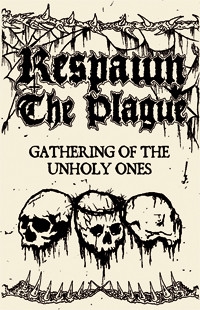 Respawn The Plague - Gathering Of The Unholy Ones (MC)