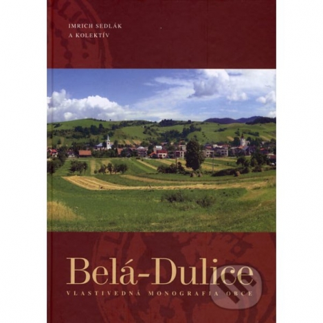 Belá-Dulice - Vlastivedná monografia obce (Kniha)