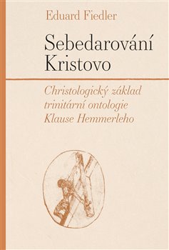 Sebedarování Kristovo - Christologický základ trinitární ontologie Klause Hemmerleho