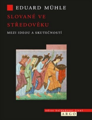 Slované ve středověku - Mezi ideou a skutečností
