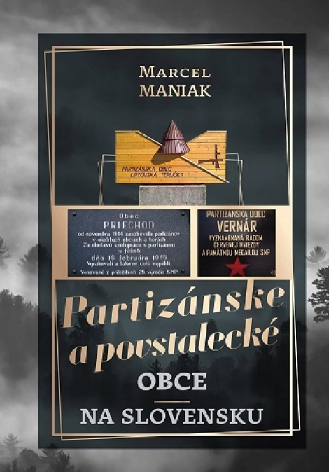 Partizánske a povstalecké obce na Slovensku - Marcel Maniak