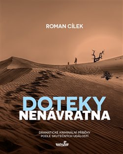 Doteky nenávratna - Dramatické kriminální příběhy podle skutečných událostí