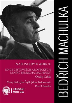 Naposledy v Africe - Edice cestovních a loveckých deníků Bedřicha Machulky