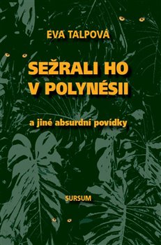 Sežrali ho v Polynésii - a jiné absurdní povídky