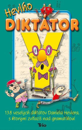 Heviho diktátor - 138 veselých diktátov Daniela Heviera, s ktorými zvíťazíš nad gramatikou!