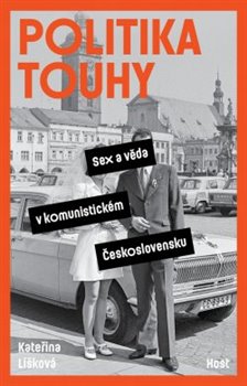 Politika touhy - Sex a věda v komunistickém Československu