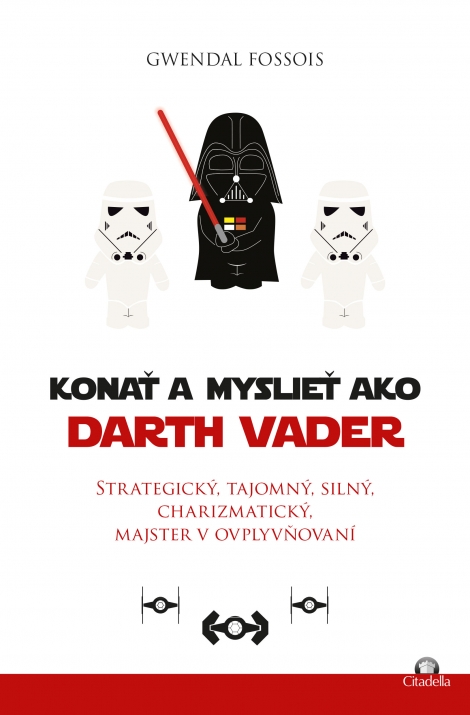 Konať a myslieť ako Darth Vader - Ako byť šťastnejším naučíš sa
