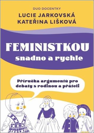 Feministkou snadno a rychle - Příručka argumentů pro debaty s rodinou a přáteli