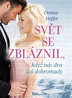 Svět se zbláznil, když nás dva dal dohromady - Denisa Hoffer