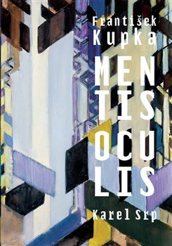 František Kupka. Mentis oculis - 