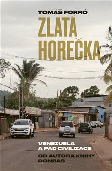 Zlatá horečka - Venezuela a pád civilizace