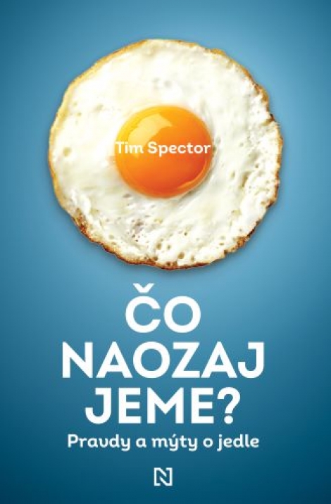 Čo naozaj jeme? - Pravdy a mýty o jedle
